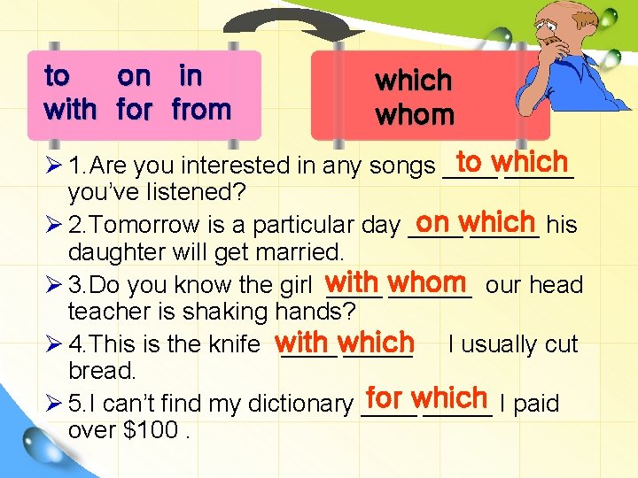 to with on for in from which whom to which Ø 1. Are you