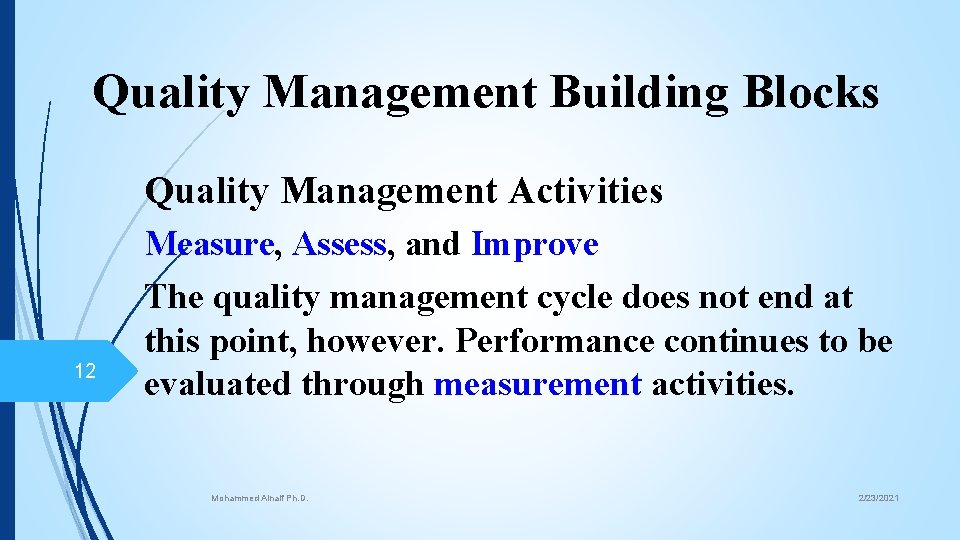 Quality Management Building Blocks Quality Management Activities Measure, Assess, and Improve 12 The quality