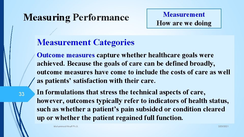 Measuring Performance Measurement How are we doing Measurement Categories Outcome measures capture whether healthcare