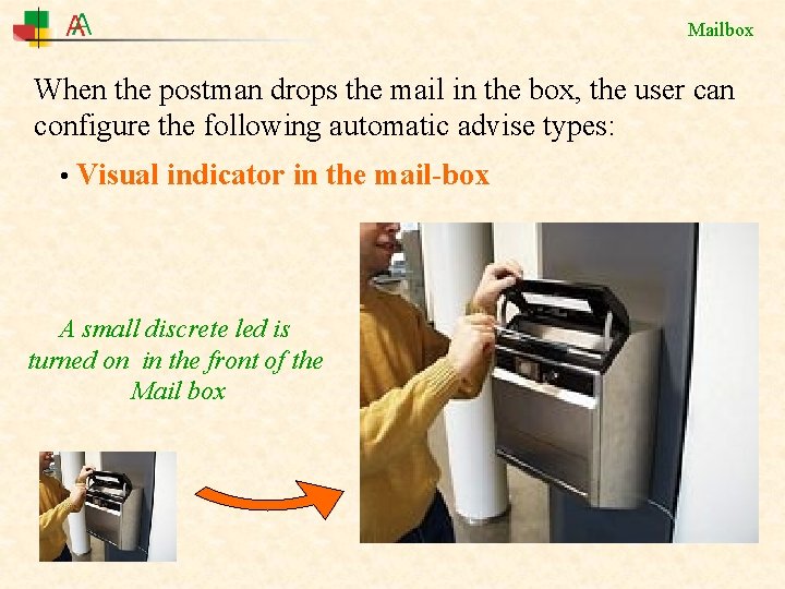 Mailbox When the postman drops the mail in the box, the user can configure