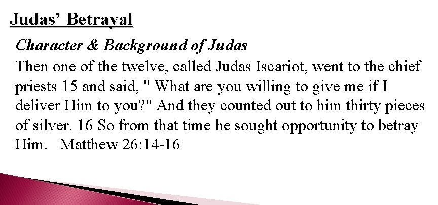 Judas’ Betrayal Character & Background of Judas Then one of the twelve, called Judas