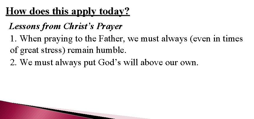 How does this apply today? Lessons from Christ’s Prayer 1. When praying to the