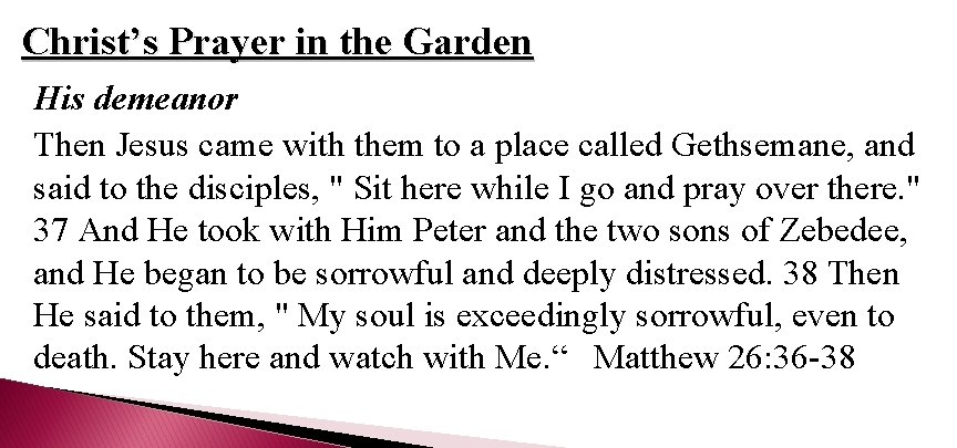 Christ’s Prayer in the Garden His demeanor Then Jesus came with them to a