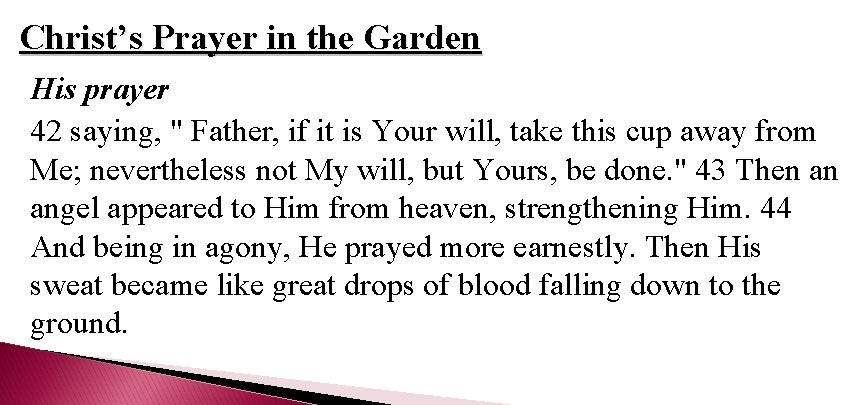 Christ’s Prayer in the Garden His prayer 42 saying, " Father, if it is