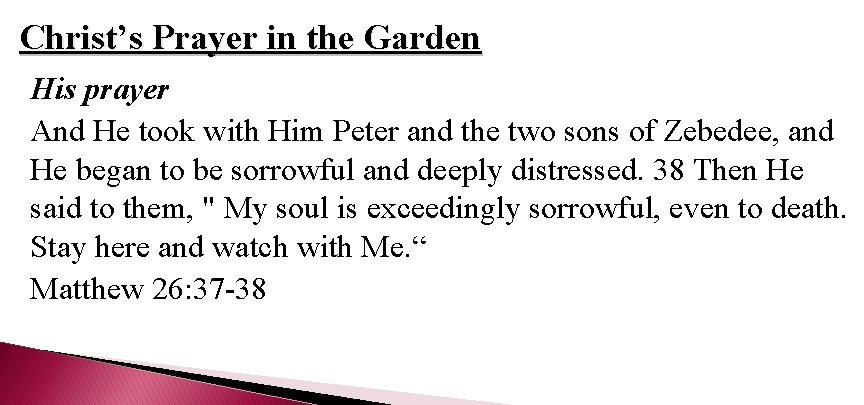 Christ’s Prayer in the Garden His prayer And He took with Him Peter and