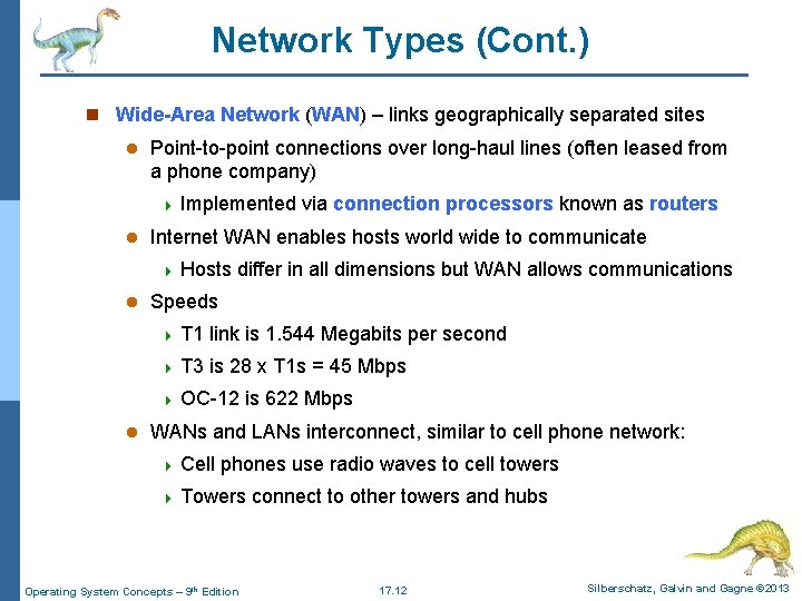 Network Types (Cont. ) n Wide-Area Network (WAN) – links geographically separated sites l