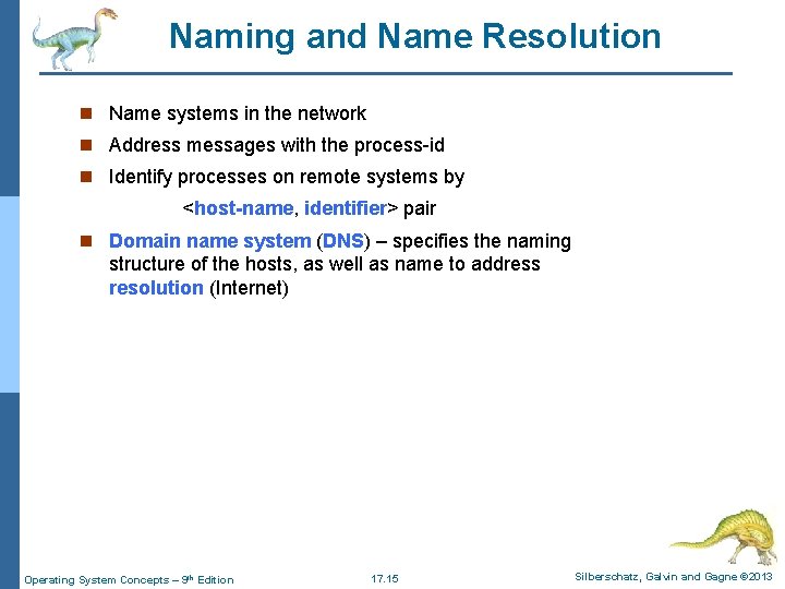 Naming and Name Resolution n Name systems in the network n Address messages with