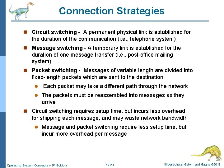 Connection Strategies n Circuit switching - A permanent physical link is established for the