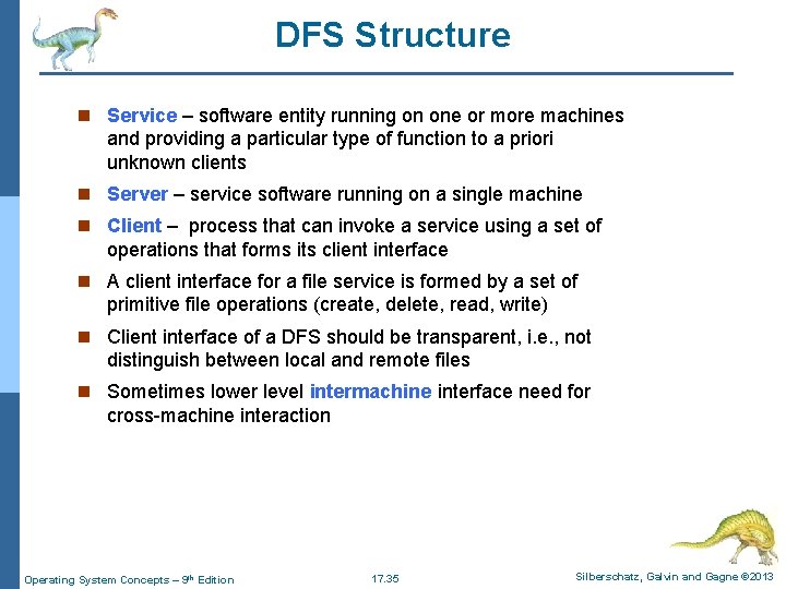 DFS Structure n Service – software entity running on one or more machines and