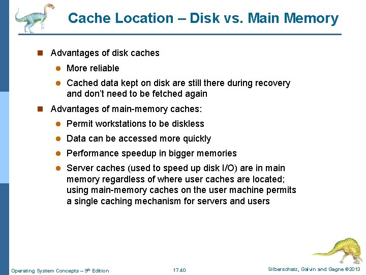 Cache Location – Disk vs. Main Memory n Advantages of disk caches l More