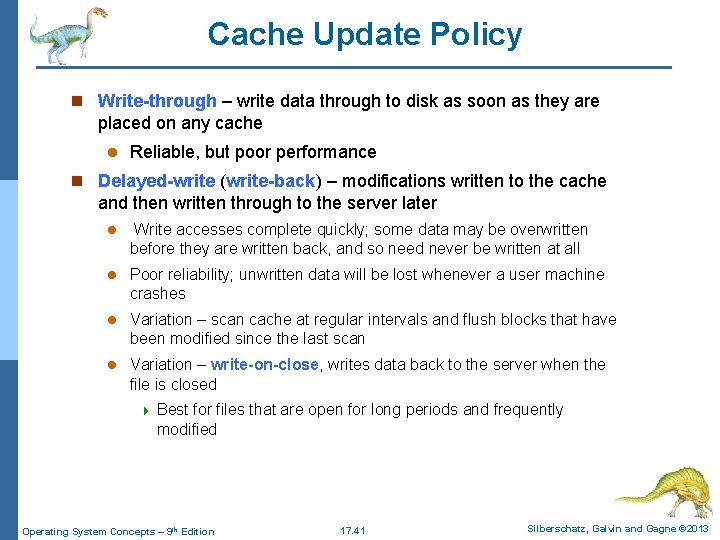 Cache Update Policy n Write-through – write data through to disk as soon as