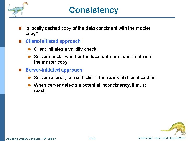 Consistency n Is locally cached copy of the data consistent with the master copy?
