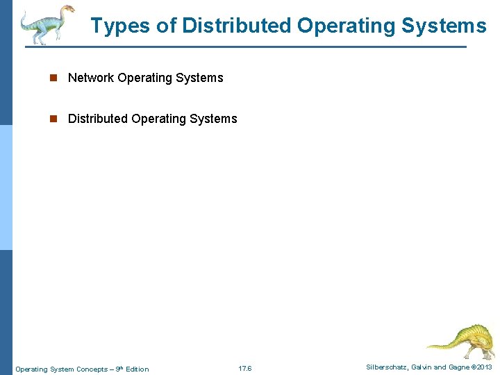 Types of Distributed Operating Systems n Network Operating Systems n Distributed Operating Systems Operating