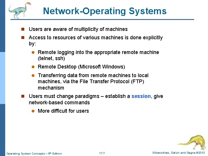 Network-Operating Systems n Users are aware of multiplicity of machines n Access to resources