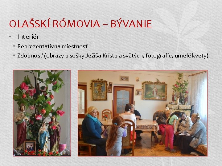 OLAŠSKÍ RÓMOVIA – BÝVANIE • Interiér • Reprezentatívna miestnosť • Zdobnosť (obrazy a sošky