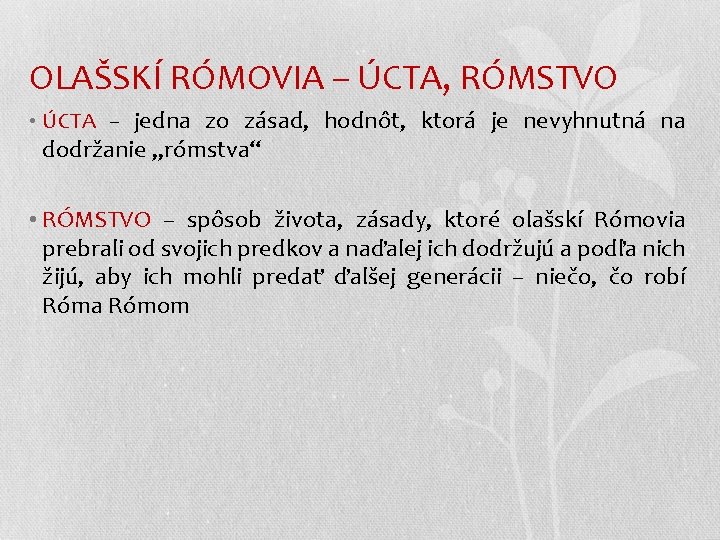 OLAŠSKÍ RÓMOVIA – ÚCTA, RÓMSTVO • ÚCTA – jedna zo zásad, hodnôt, ktorá je