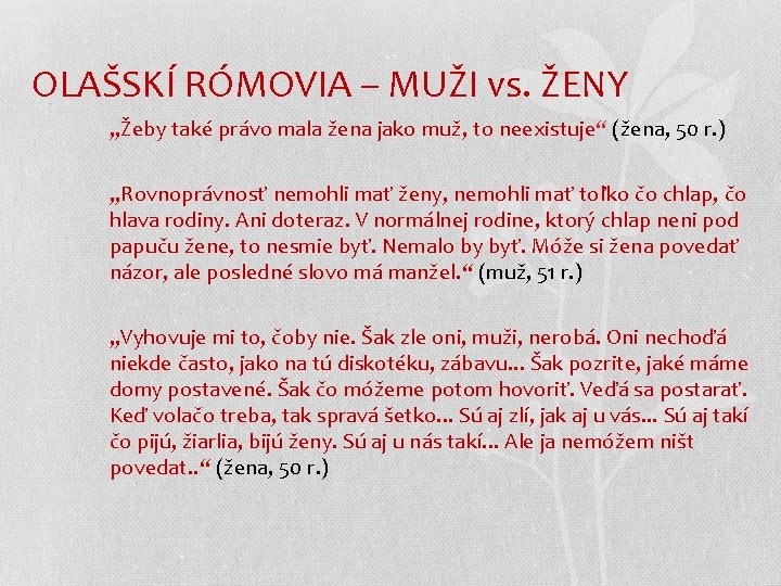 OLAŠSKÍ RÓMOVIA – MUŽI vs. ŽENY „Žeby také právo mala žena jako muž, to