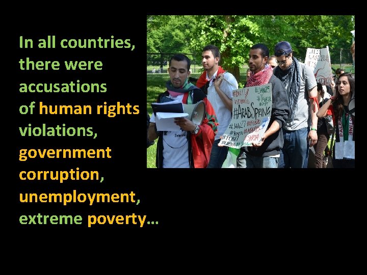 In all countries, there were accusations of human rights violations, government corruption, unemployment, extreme
