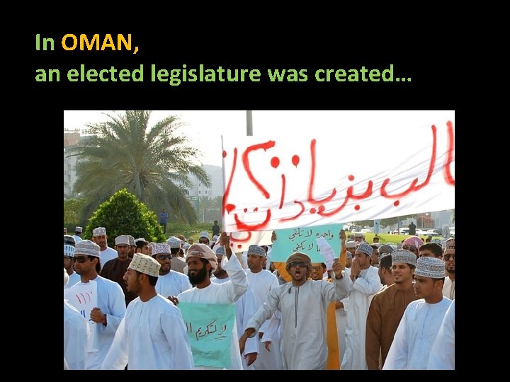 In OMAN, an elected legislature was created… 