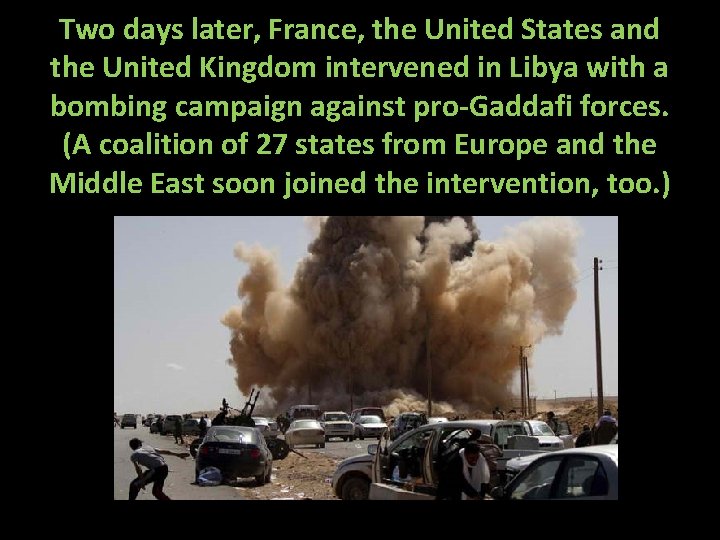 Two days later, France, the United States and the United Kingdom intervened in Libya