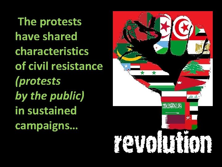  The protests have shared characteristics of civil resistance (protests by the public) in