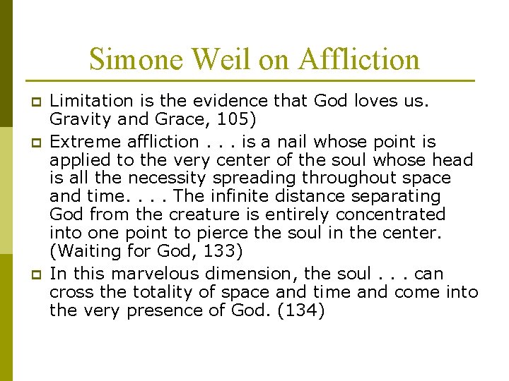 Simone Weil on Affliction p p p Limitation is the evidence that God loves