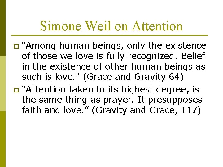 Simone Weil on Attention "Among human beings, only the existence of those we love