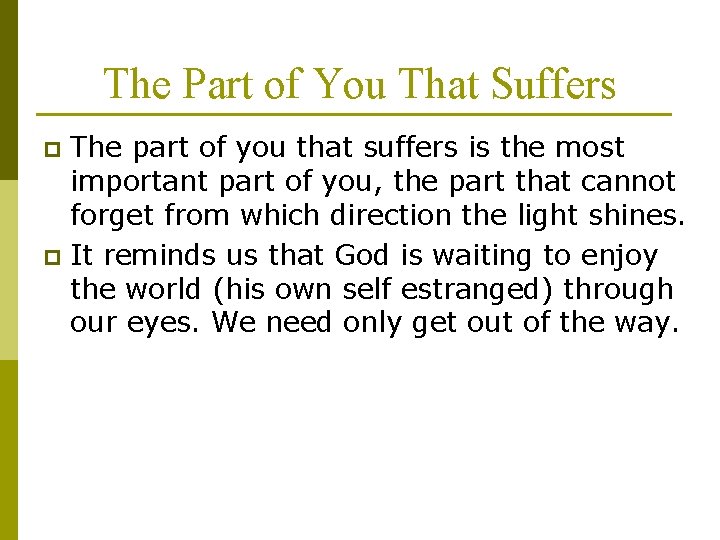 The Part of You That Suffers The part of you that suffers is the