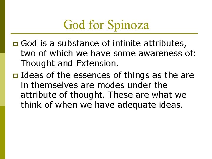God for Spinoza God is a substance of infinite attributes, two of which we