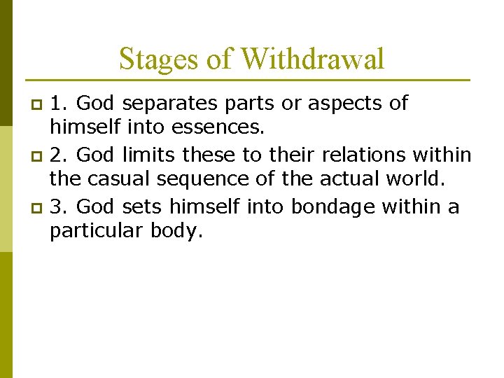 Stages of Withdrawal 1. God separates parts or aspects of himself into essences. p