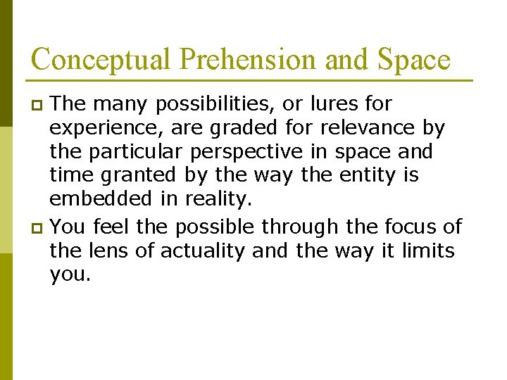 Conceptual Prehension and Space The many possibilities, or lures for experience, are graded for