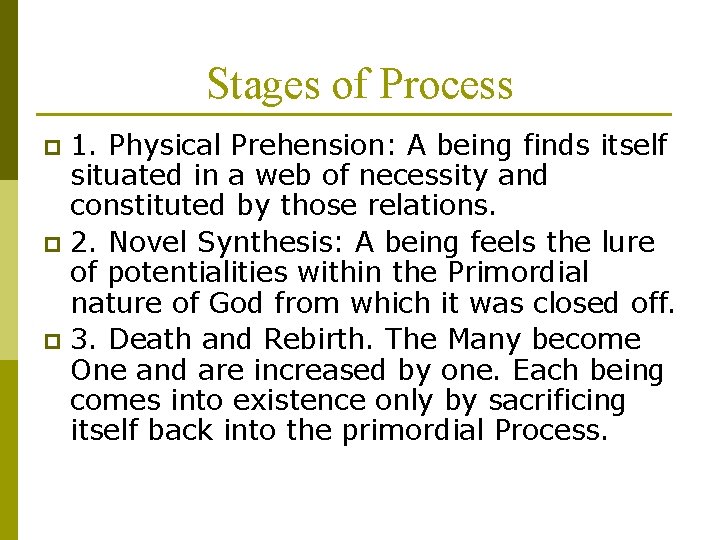Stages of Process 1. Physical Prehension: A being finds itself situated in a web