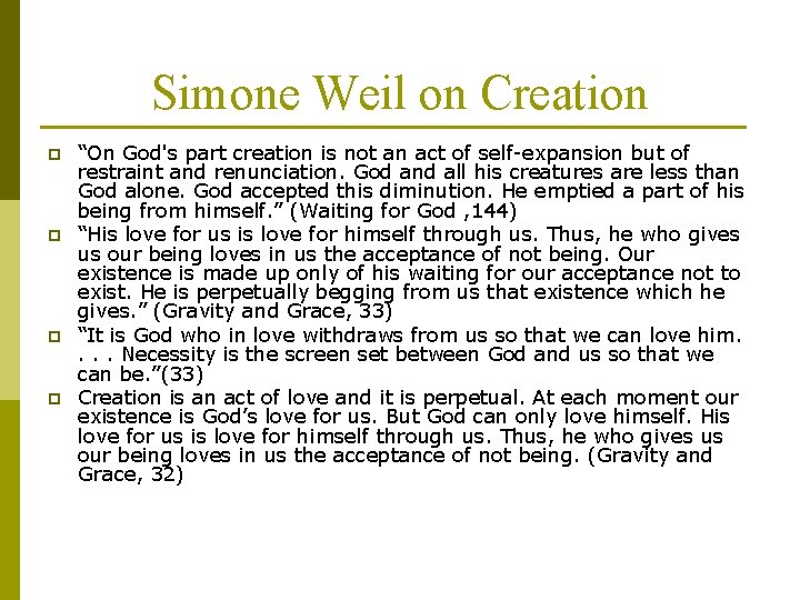 Simone Weil on Creation p p “On God's part creation is not an act