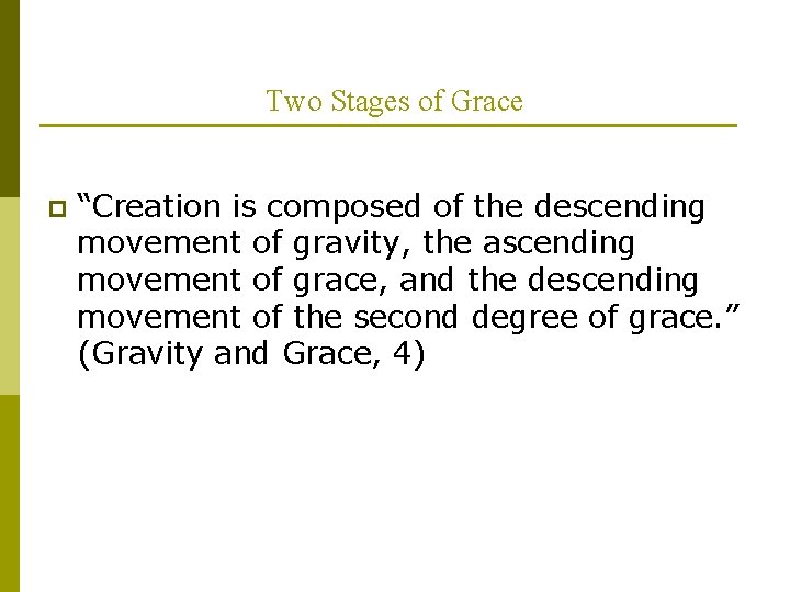 Two Stages of Grace p “Creation is composed of the descending movement of gravity,
