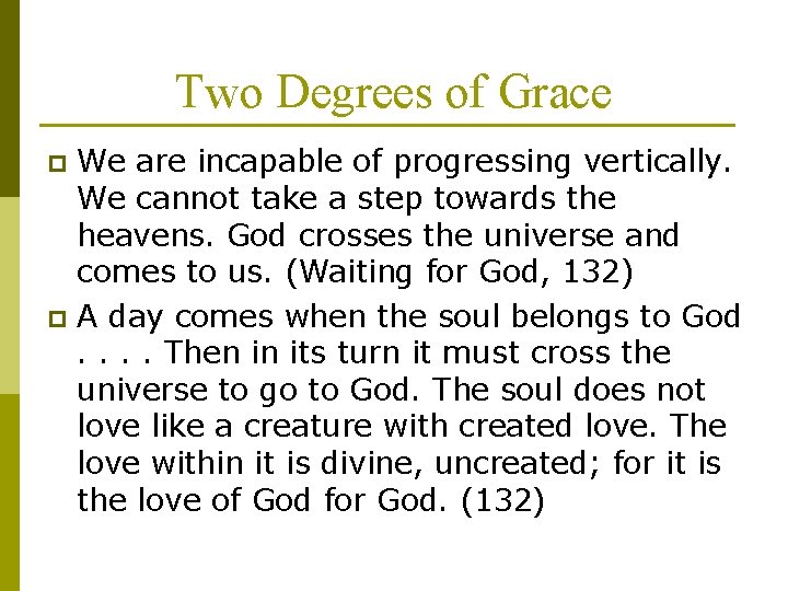 Two Degrees of Grace We are incapable of progressing vertically. We cannot take a