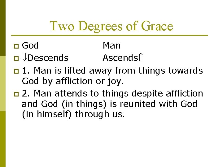 Two Degrees of Grace God Man p Descends Ascends p 1. Man is lifted