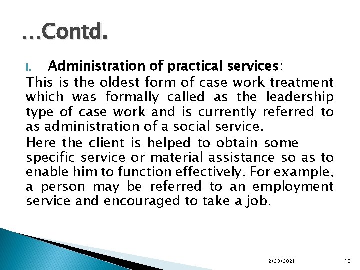 …Contd. Administration of practical services: This is the oldest form of case work treatment