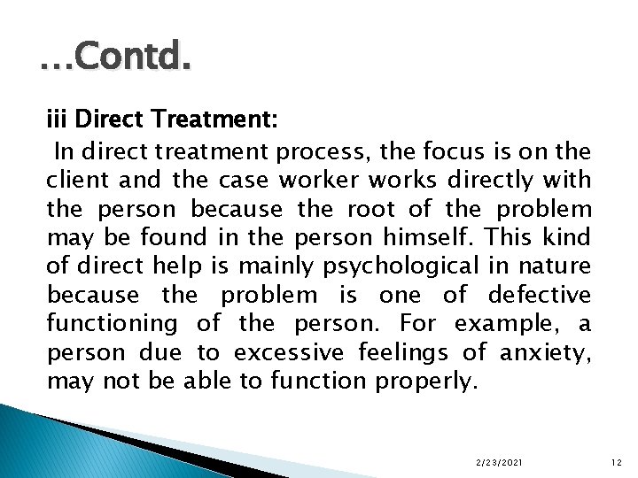 …Contd. iii Direct Treatment: In direct treatment process, the focus is on the client