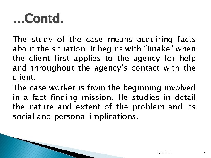 …Contd. The study of the case means acquiring facts about the situation. It begins
