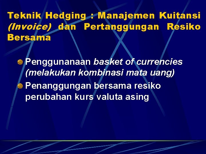 Teknik Hedging : Manajemen Kuitansi (Invoice) dan Pertanggungan Resiko Bersama Penggunanaan basket of currencies