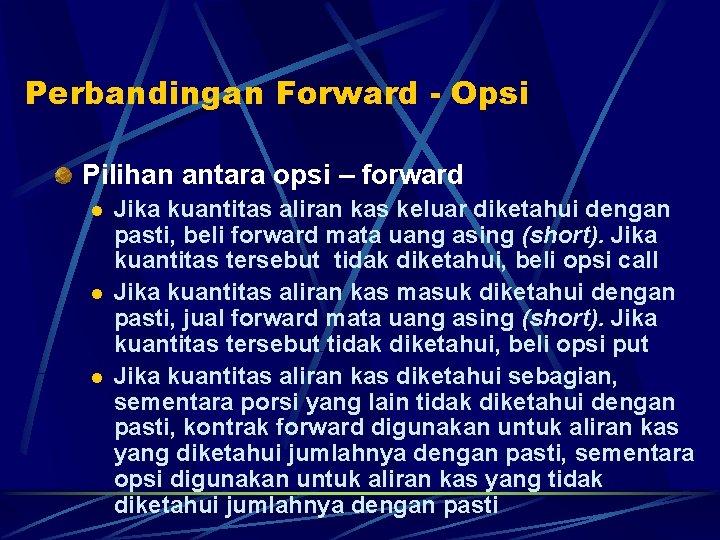 Perbandingan Forward - Opsi Pilihan antara opsi – forward l l l Jika kuantitas