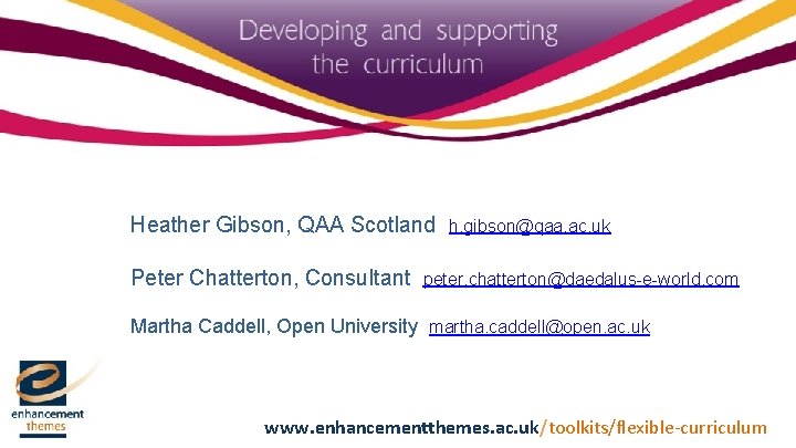 Heather Gibson, QAA Scotland Peter Chatterton, Consultant h. gibson@qaa. ac. uk peter. chatterton@daedalus-e-world. com