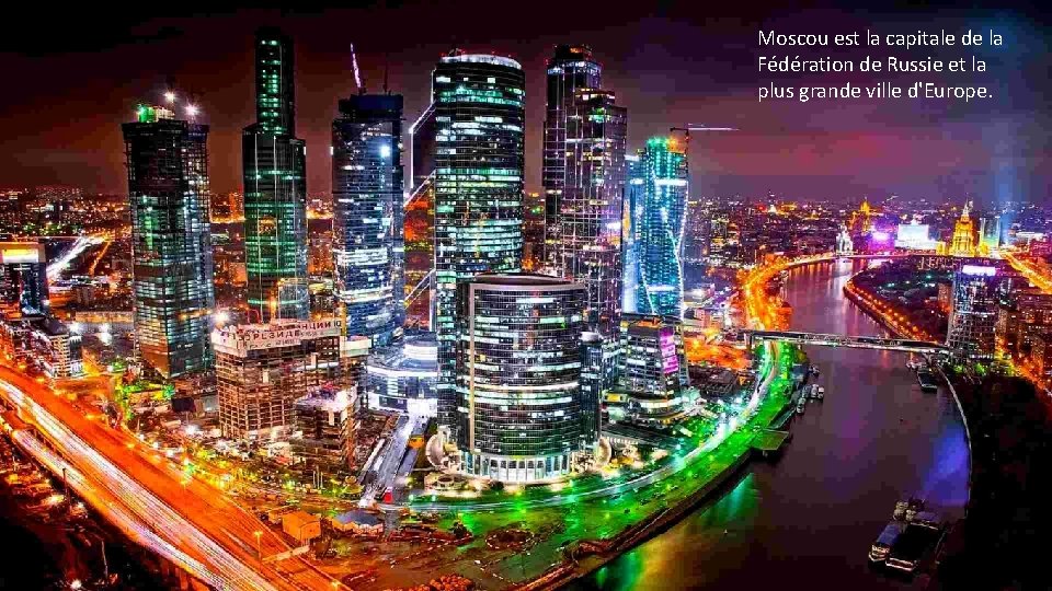 Moscou est la capitale de la Fédération de Russie et la plus grande ville