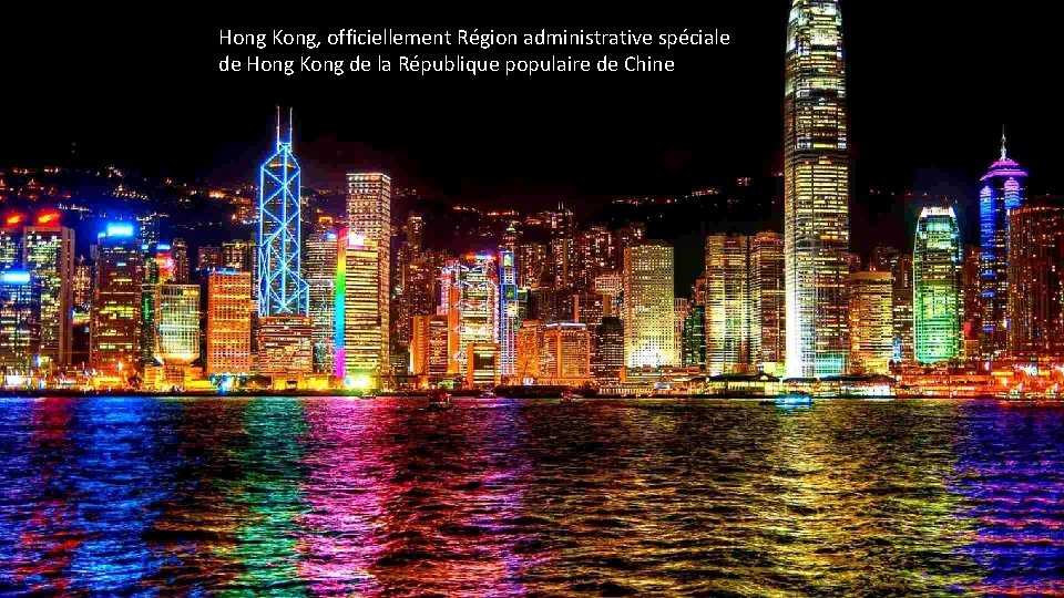 Hong Kong, officiellement Région administrative spéciale de Hong Kong de la République populaire de