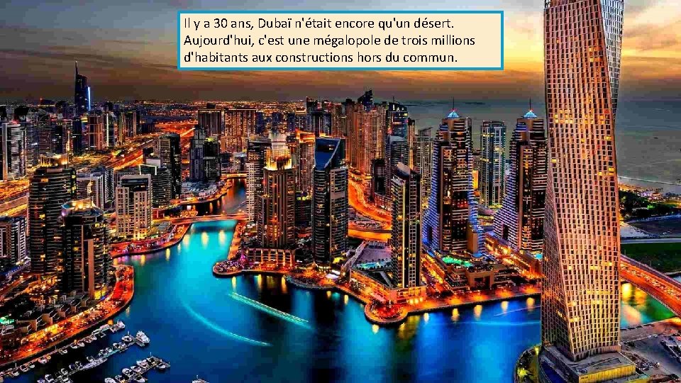 Il y a 30 ans, Dubaï n'était encore qu'un désert. Aujourd'hui, c'est une mégalopole