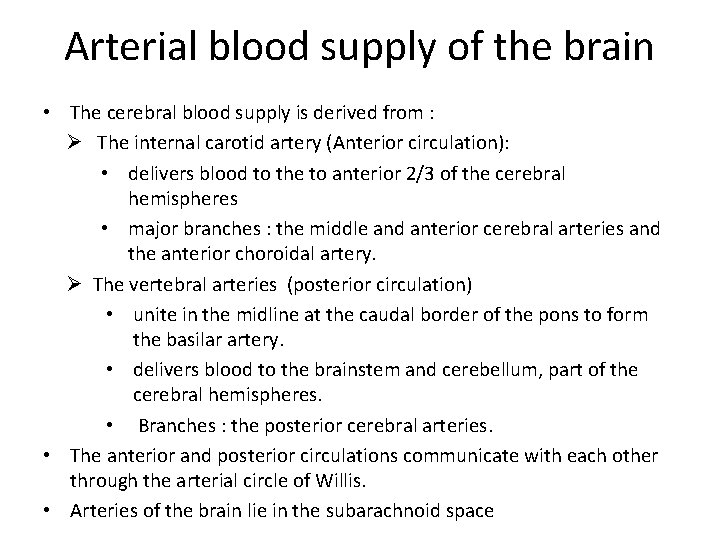 Arterial blood supply of the brain • The cerebral blood supply is derived from