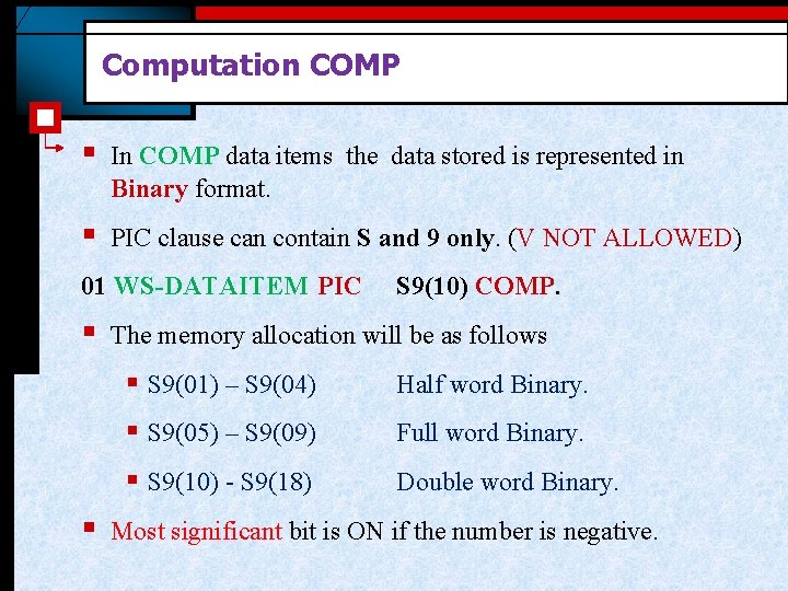 Computation COMP § In COMP data items the data stored is represented in Binary