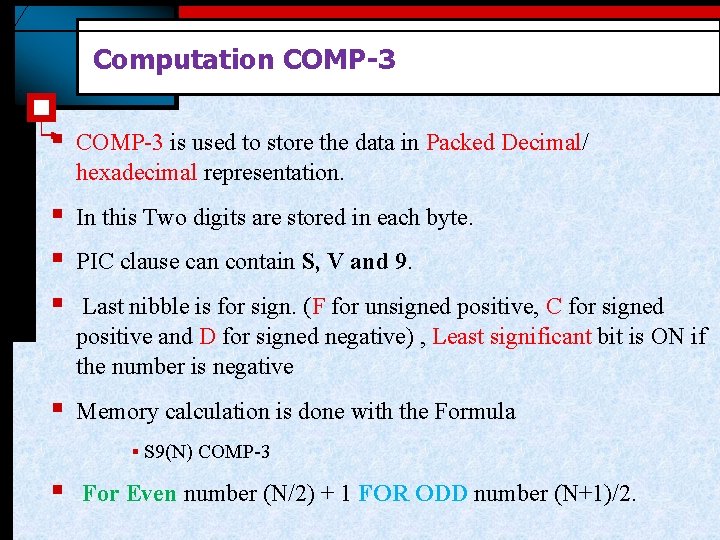Computation COMP-3 § COMP-3 is used to store the data in Packed Decimal/ hexadecimal