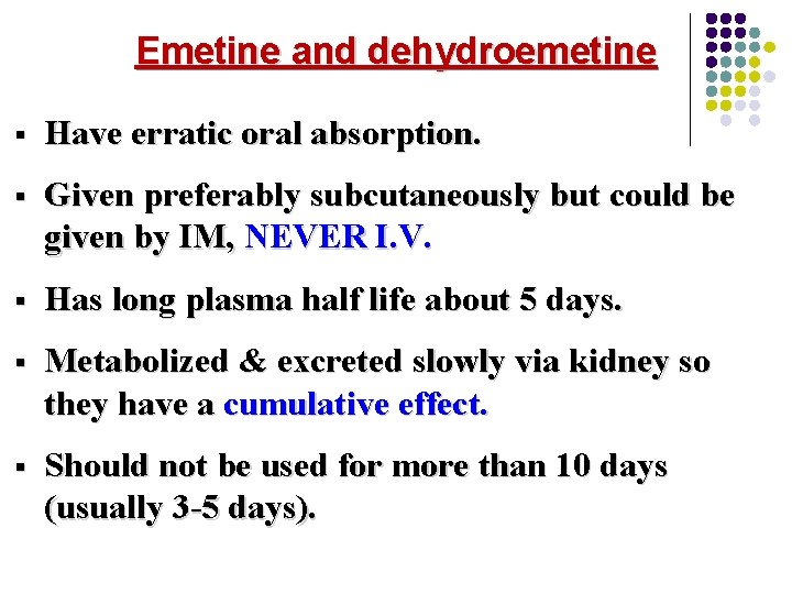 Emetine and dehydroemetine § Have erratic oral absorption. § Given preferably subcutaneously but could