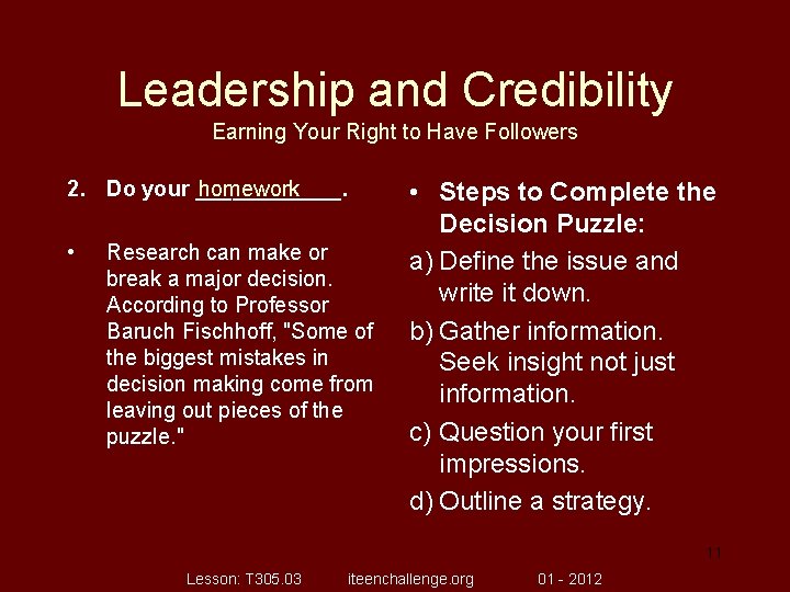 Leadership and Credibility Earning Your Right to Have Followers 2. Do your ______. homework